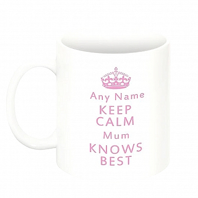 Keep Calm Mum knows Best - Personalised Mugs