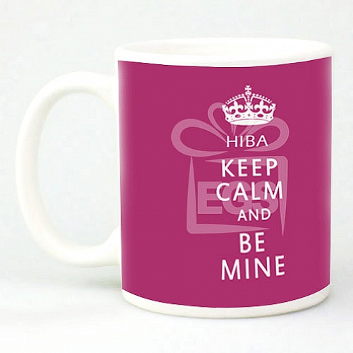 Keep Calm Be Mine - Personalised Mugs