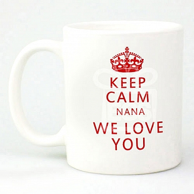 Keep Calm Nana We Love You - Personalised Mugs