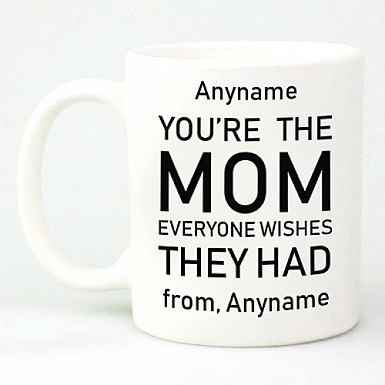 You're Mom Everyone wishes Mug