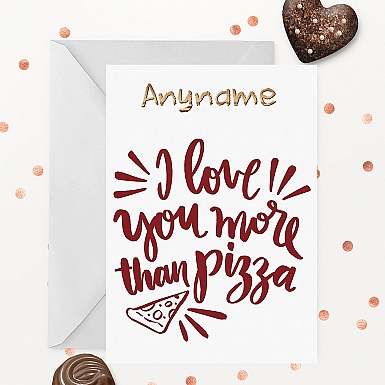 Love you more than Pizza Personalised Card