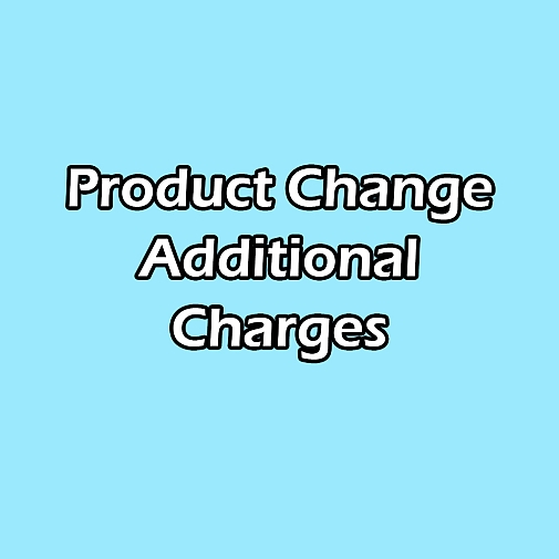Product Change Additional Charges