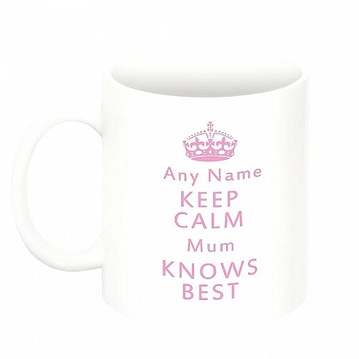 Keep Calm Mum knows Best - Personalised Mugs