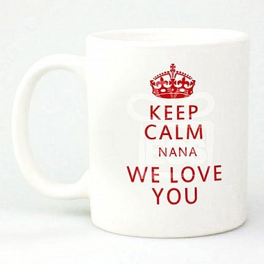 Keep Calm Nana We Love You - Personalised Mugs