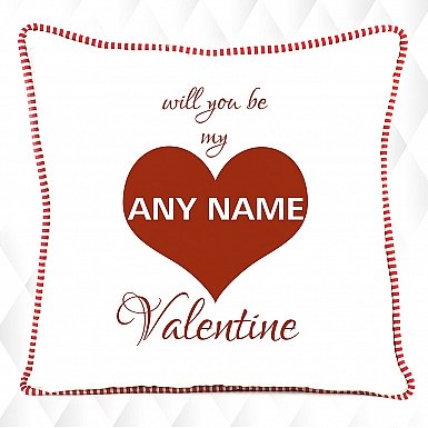 Will you be my valentine-Named cushion
