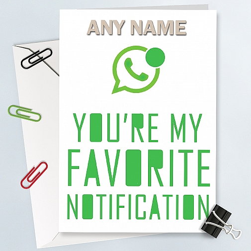 You are my favorite notification-Personalised Card